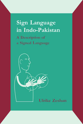 Sign Language in Indo-Pakistan: A description of a signed language - Zeshan, Ulrike