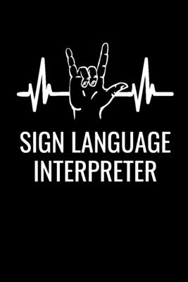 Sign Language Interpreter: ASL Journal Notebook - 120 Pages, 6" x 9" (15.24 x 22.86 cm), Durable Soft Cover - Notebooks, Asl
