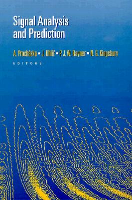Signal Analysis and Prediction - Prochazka, Ales, and Kingsbury, N G, and Payner, P J W