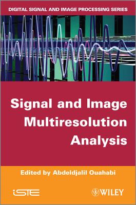 Signal and Image Multiresolution Analysis - Ouahabi, Abdeldjalil (Editor)