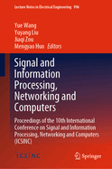 Signal and Information Processing, Networking and Computers: Proceedings of the 10th International Conference on Signal and Information Processing, Networking and Computers (ICSINC)