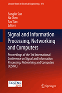 Signal and Information Processing, Networking and Computers: Proceedings of the 3rd International Conference on Signal and Information Processing, Networking and Computers (Icsinc)