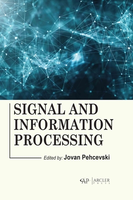 Signal and Information Processing - Pehcevski, Jovan (Editor)