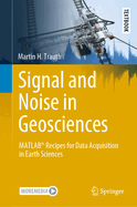 Signal and Noise in Geosciences: Matlab(r) Recipes for Data Acquisition in Earth Sciences