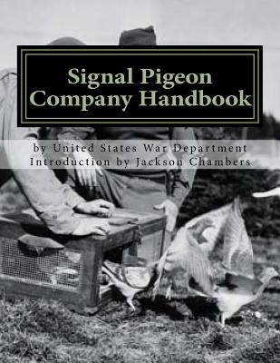 Signal Pigeon Company Handbook: War Department Field Manual FM11-80 - Chambers, Jackson (Introduction by), and War Department, United States