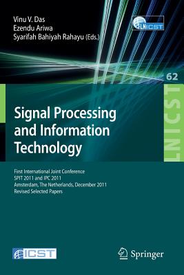 Signal Processing and Information Technology: First International Joint Conference, Spit 2011, Amsterdam, the Netherlands, December 1-2, 2011, Revised Selected Papers - Das, Vinu V (Editor), and Ariwa, Ezendu (Editor), and Rahayu, Syarifah Bahiyah (Editor)