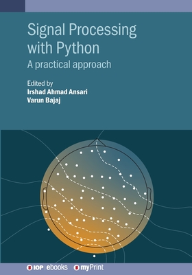 Signal Processing with Python: A Practical Approach - Ahmad Ansari, Irshad, and Bajaj, Varun