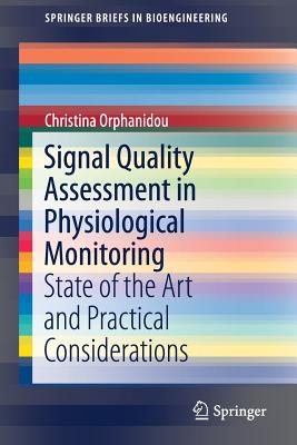 Signal Quality Assessment in Physiological Monitoring: State of the Art and Practical Considerations - Orphanidou, Christina