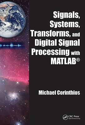 Signals, Systems, Transforms, and Digital Signal Processing with MATLAB - Corinthios, Michael