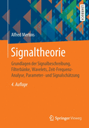 Signaltheorie: Grundlagen Der Signalbeschreibung, Filterbnke, Wavelets, Zeit-Frequenz-Analyse, Parameter- Und Signalschtzung