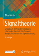 Signaltheorie: Grundlagen Der Signalbeschreibung, Filterbanke, Wavelets, Zeit-Frequenz-Analyse, Parameter- Und Signalschatzung