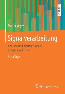 Signalverarbeitung: Analoge Und Digitale Signale, Systeme Und Filter - Meyer, Martin