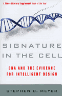 Signature in the Cell: DNA and the Evidence for Intelligent Design