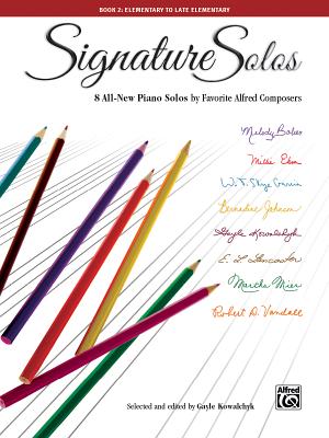 Signature Solos, Bk 2: 8 All-New Piano Solos by Favorite Alfred Composers - Kowalchyk, Gayle (Editor)