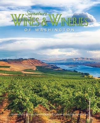 Signature Wines & Wineries of Washington: Noteworthy Wines & Artisan Vintners - Panache Partners LLC