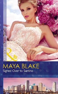 Signed Over To Santino - Blake, Maya