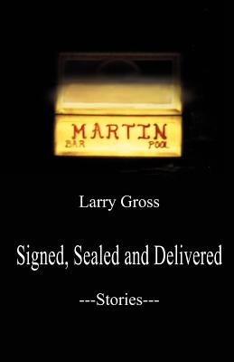 Signed, Sealed and Delivered: Stories - Gross, Larry