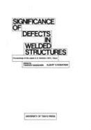 Significance of Defects in Welded Structures: Proceedings of the Japan-U.S. Seminar, 1973, Tokyo - Kobayashi, Albert S. (Editor), and Kanazawa, Takeshi (Editor)
