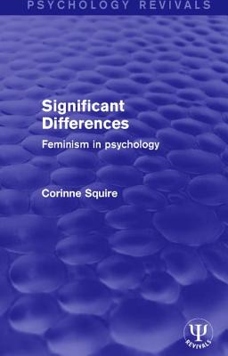 Significant Differences: Feminism in Psychology - Squire, Corinne