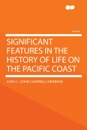 Significant Features in the History of Life on the Pacific Coast