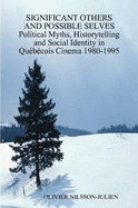 SIGNIFICANT OTHERS AND POSSIBLE SELVES Political Myths, Historytelling and Social Identity in Quebecois Cinema 1980-1995