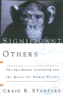 Significant Others: The Ape Human Continuum and the Quest for Human Nature