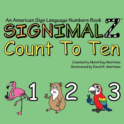 Signimalz-Count to Ten: An American Sign Language Numbers Book - Martinez, Marni Kay
