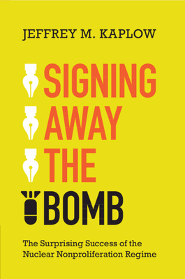 Signing Away the Bomb - Kaplow, Jeffrey M