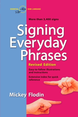 Signing Everyday Phrases: More Than 3,400 Signs, Revised Edition - Flodin, Mickey