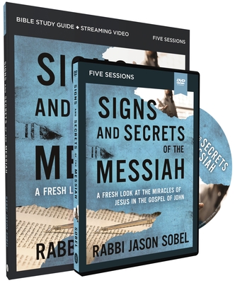 Signs and Secrets of the Messiah Study Guide with DVD: A Fresh Look at the Miracles of Jesus in the Gospel of John - Sobel, Rabbi Jason