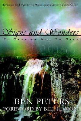 Signs and Wonders: To Seek or Not to Seek - Peters, Ben R