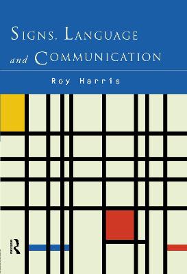Signs, Language and Communication - Harris, Professor Roy, and Harris, Roy