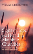 Signs of Hope and Health in Mainline Churches: Guidelines for Creating Hopeful and Healthy Congregations