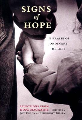 Signs of Hope: In Praise of Ordinary Heroes - Wilson, Jon (Editor), and Ridley, Kimberly (Editor)