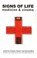 Signs of Life: Cinema and Medicine - Harper, Graeme (Editor), and Moor, Andrew (Editor), and Calman, Sir Kenneth (Foreword by)