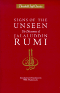 Signs of the Unseen: The Discourses of Jelaluddin Rumi