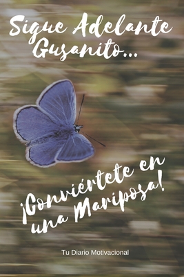 Sigue Adelante Gusanito ... Convi?rtete en una Mariposa!: Un libro motivador para escribir tus sueos y metas - Ruiz, Jacqueline