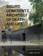 Sigurd Lewerentz: Architect of Death and Life