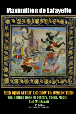 SIHR DJINN AFARIT AND HOW TO SUMMON THEM. 3rd Edition - De Lafayette, Maximillien