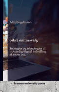 Sikre online-valg: Strategier og teknologier til trovrdig digital indstilling af zoom osv.