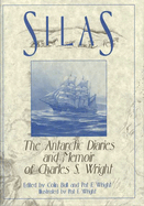 Silas: The Antarctic Diaries and Memoir of Charles S. Wright