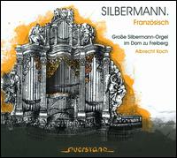 Silbermann: Franzsisch - Groe Silbermann-Orgel im Dom zu Freiberg - Albrecht Koch (organ)