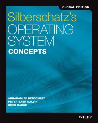 Silberschatz's Operating System Concepts, Global Edition - Silberschatz, Abraham, and Galvin, Peter B., and Gagne, Greg