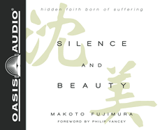 Silence and Beauty: Hidden Faith Born of Suffering