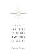 Silence and Other Surprising Invitations of Advent