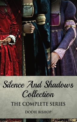 Silence And Shadows Collection: The Complete Series - Bishop, Dodie