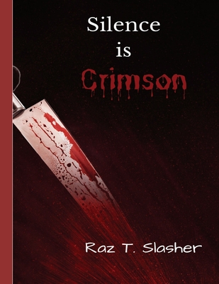 Silence is Crimson - Slasher, Raz T
