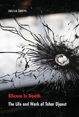 Silence Is Death: The Life and Work of Tahar Djaout - Sukys, Julija