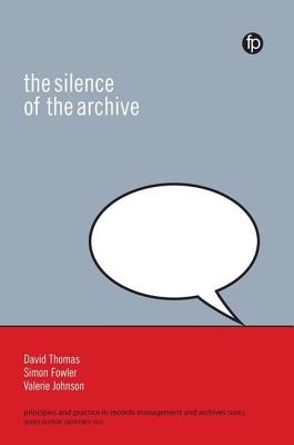 Silence of the Archive - Johnson, Valerie, and Fowler, Simon, and Thomas, David