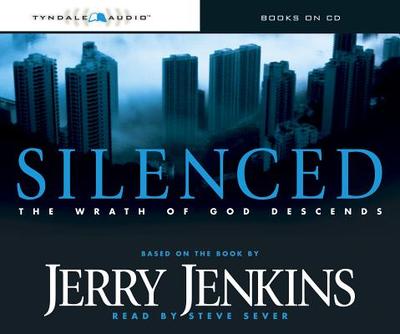 Silenced: The Wrath of God Descends - Jenkins, Jerry B, and Sever, Steve (Read by)